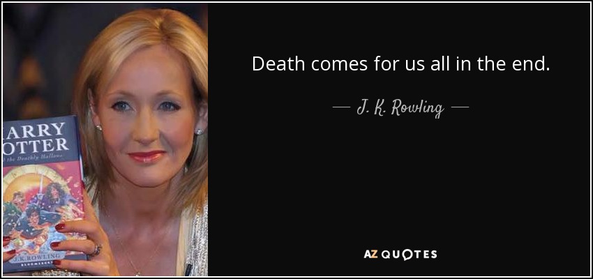 quote-death-comes-for-us-all-in-the-end-j-k-rowling-47-68-33.jpg